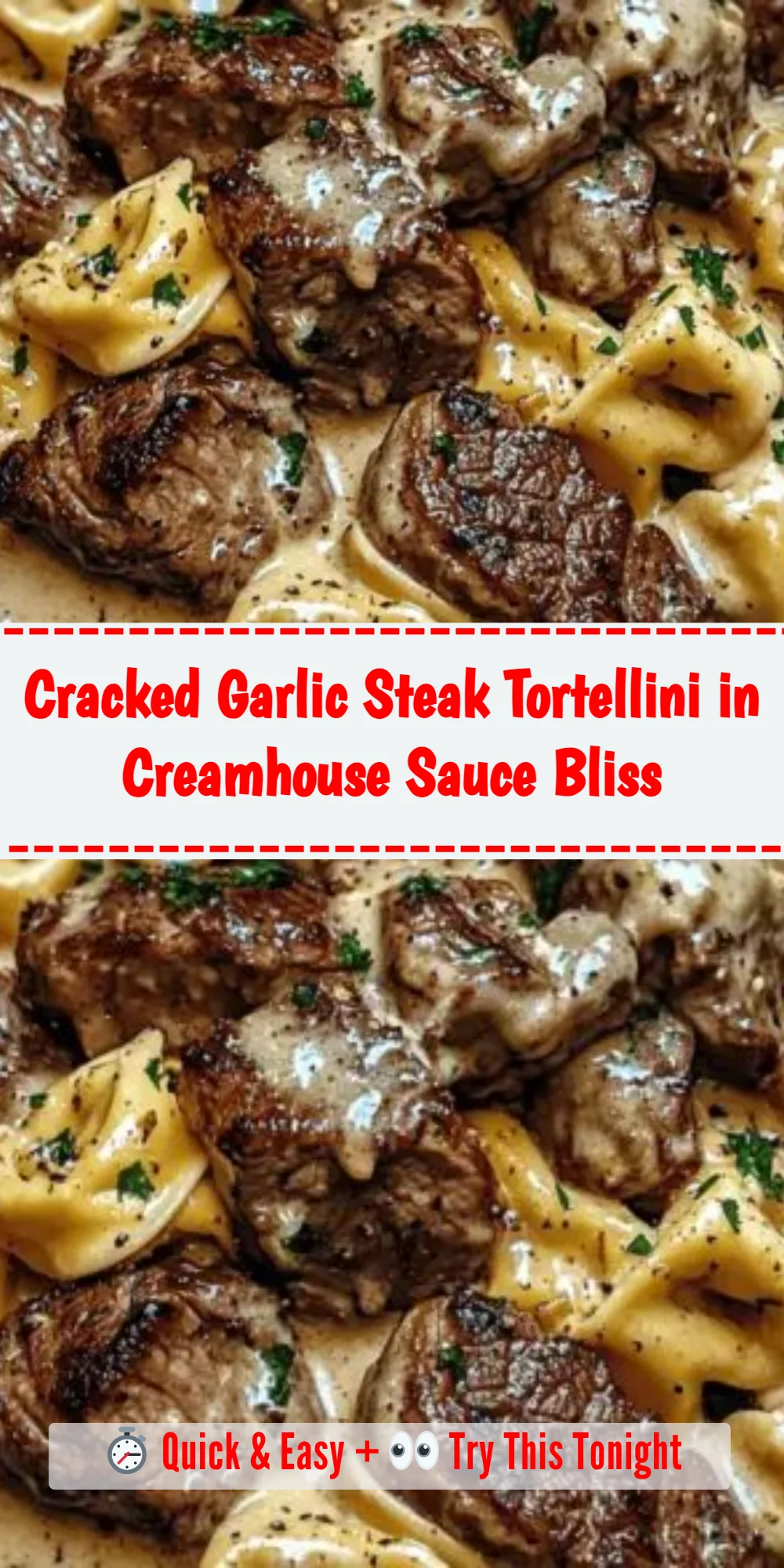 Cracked Garlic Steak Tortellini in Creamhouse Sauce Bliss