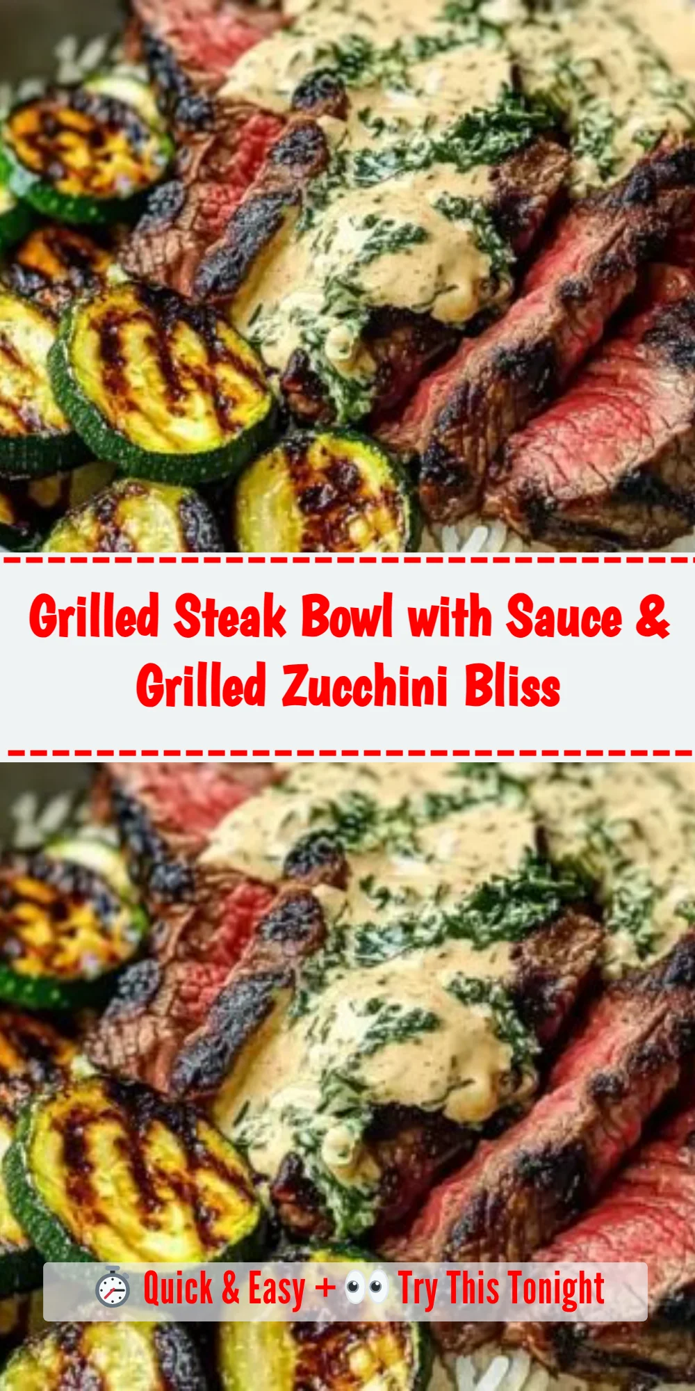 Grilled Steak Bowl with Sauce & Grilled Zucchini Bliss